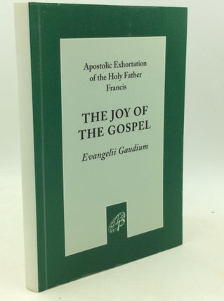 Item #181303 THE JOY OF THE GOSPEL: Evangelii Gaudium. Pope Francis