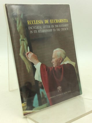 Item #181305 ECCLESIA EUCHARISTIA: Encyclical Letter on the Eucharist in Its Relationship to the...