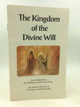 Item #181318 THE KINGDOM OF THE DIVINE WILL: An Introduction to the Fulfillment of the Lord's Prayer