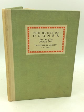 Item #181322 THE HOUSE OF DOONER: The Last of the Friendly Inns. Christopher Morley, T A. Daly