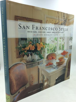 Item #181350 SAN FRANCISCO STYLE: Design, Decor, and Architecture. Diane Dorrans Saeks