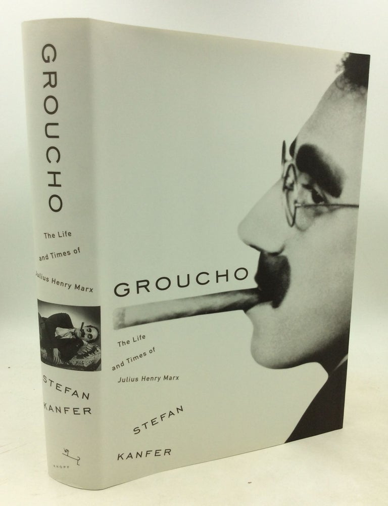 GROUCHO: The Life and Times of Julius Henry Marx | Stefan Kanfer | 3rd ...