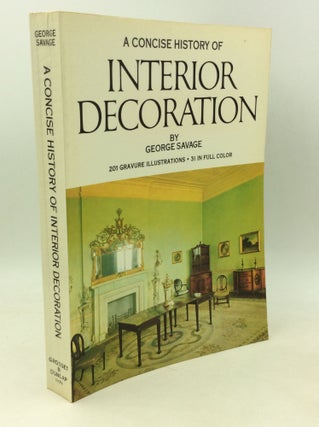 Item #181479 A CONCISE HISTORY OF INTERIOR DECORATION. George Savage