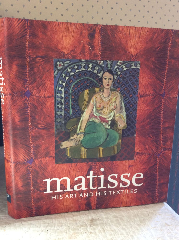 Item #181501 MATISSE, HIS ART AND HIS TEXTILES: The Fabric of Dreams
