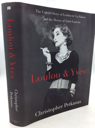 Item #181516 LOULOU & YVES: The Untold Story of Loulou de la Falaise and the House of Saint...