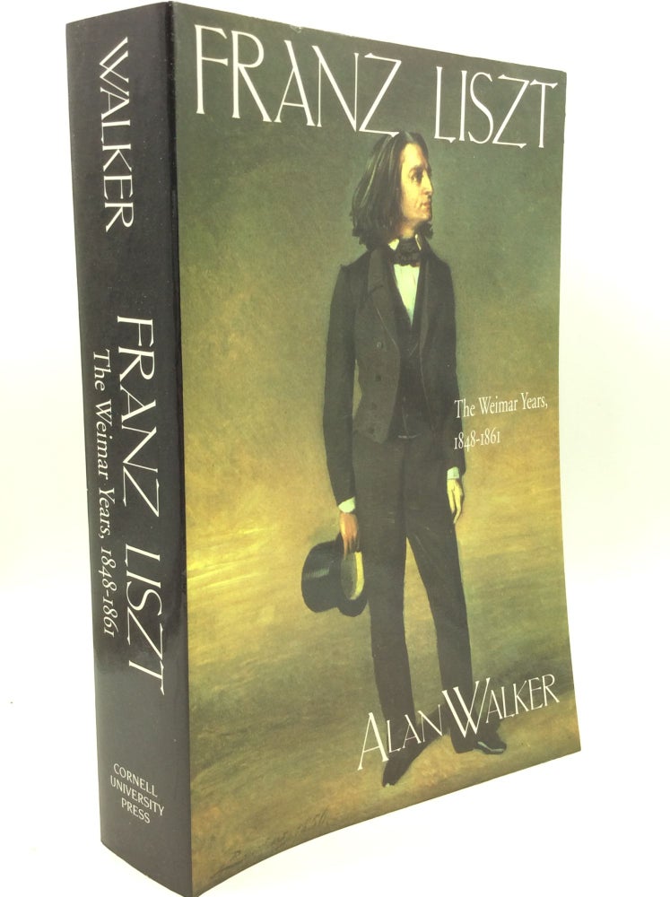 Item #181561 FRANZ LISZT, Volume Two: The Weimar Years 1848-1861. Alan Walker.