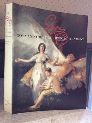 Item #181620 GOYA AND THE SPIRIT OF ENLIGHTENMENT. Alfonso E. Perez Sanchez, Eleanor A. Sayre