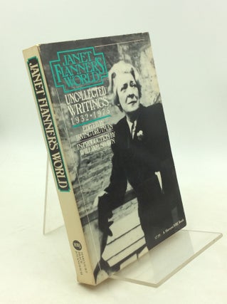 Item #181754 JANET FLANNER'S WORLD: Uncollected Writings 1932-1975. Janet Flanner, ed Irving Drutman