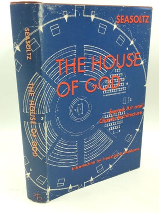 Item #181884 THE HOUSE OF GOD: Sacred Art and Church Architecture. R. Kevin Seasoltz
