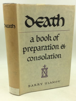 Item #181911 DEATH: A Book of Preparation and Consolation. comp Barry Ulanov