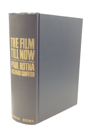 Item #181939 THE FILM TILL NOW: A Survey of World Cinema. Paul Rotha