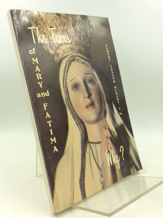 Item #182014 THE TEARS OF MARY --- AND FATIMA: WHY? Albert J. Hebert