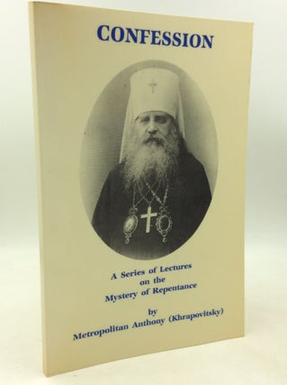 Item #182015 CONFESSION: A Series of Lectures on the Mystery of Repentance. Metropolitan Anthony,...