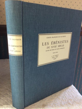 Item #182021 LES EBENISTES DU XVIIIe SIECLE: Leurs Oeuvres et Leurs Marques. Comte Francois de...