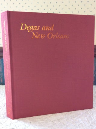 Item #182039 DEGAS AND NEW ORLEANS: A French Impressionist in America. Gail Feigenbaum