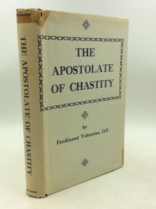 Item #182098 THE APOSTOLATE OF CHASTITY: A Treatise for Religious Sisters. Ferdinand Valentine