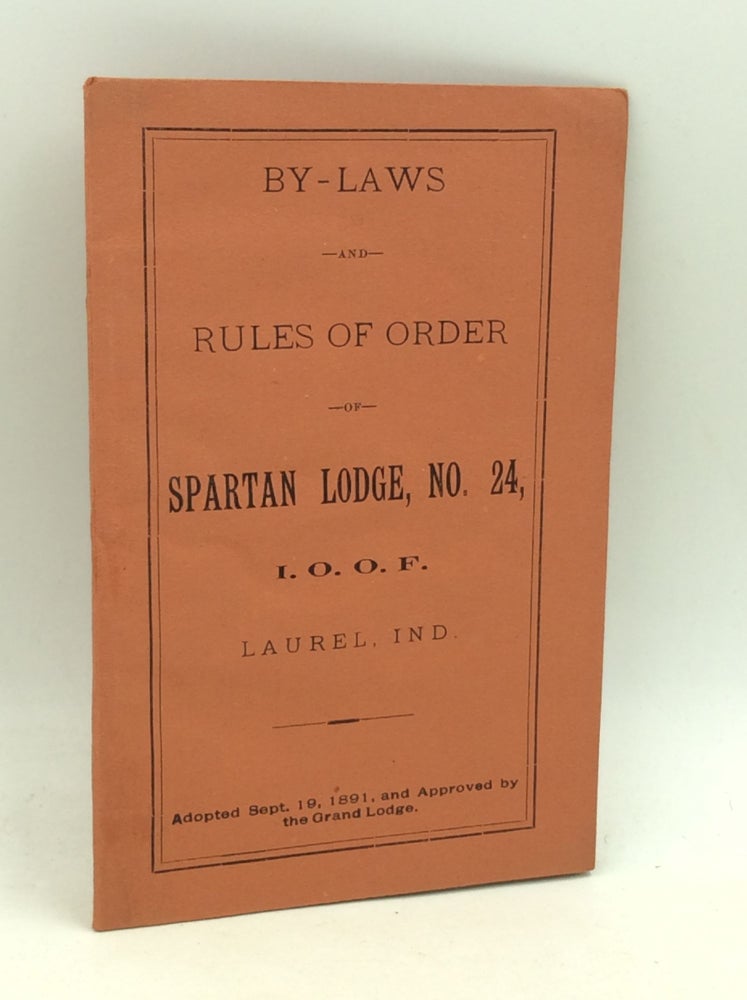 Item #182113 BY-LAWS AND RULES OF ORDER OF SPARTAN LODGE, No. 24, I.O.O.F., Laurel, Ind.