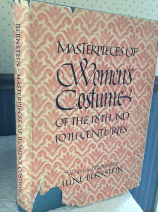 Item #182170 MASTERPIECES OF WOMEN'S COSTUME of the 18th and 19th Centuries. Aline Bernstein