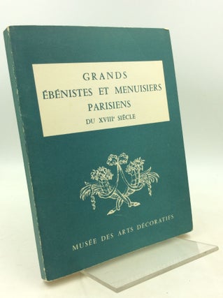 Item #182177 GRANDS EBENISTES ET MENUSIERS PARISIENS du XVIIIe Siecle, 1740-1790