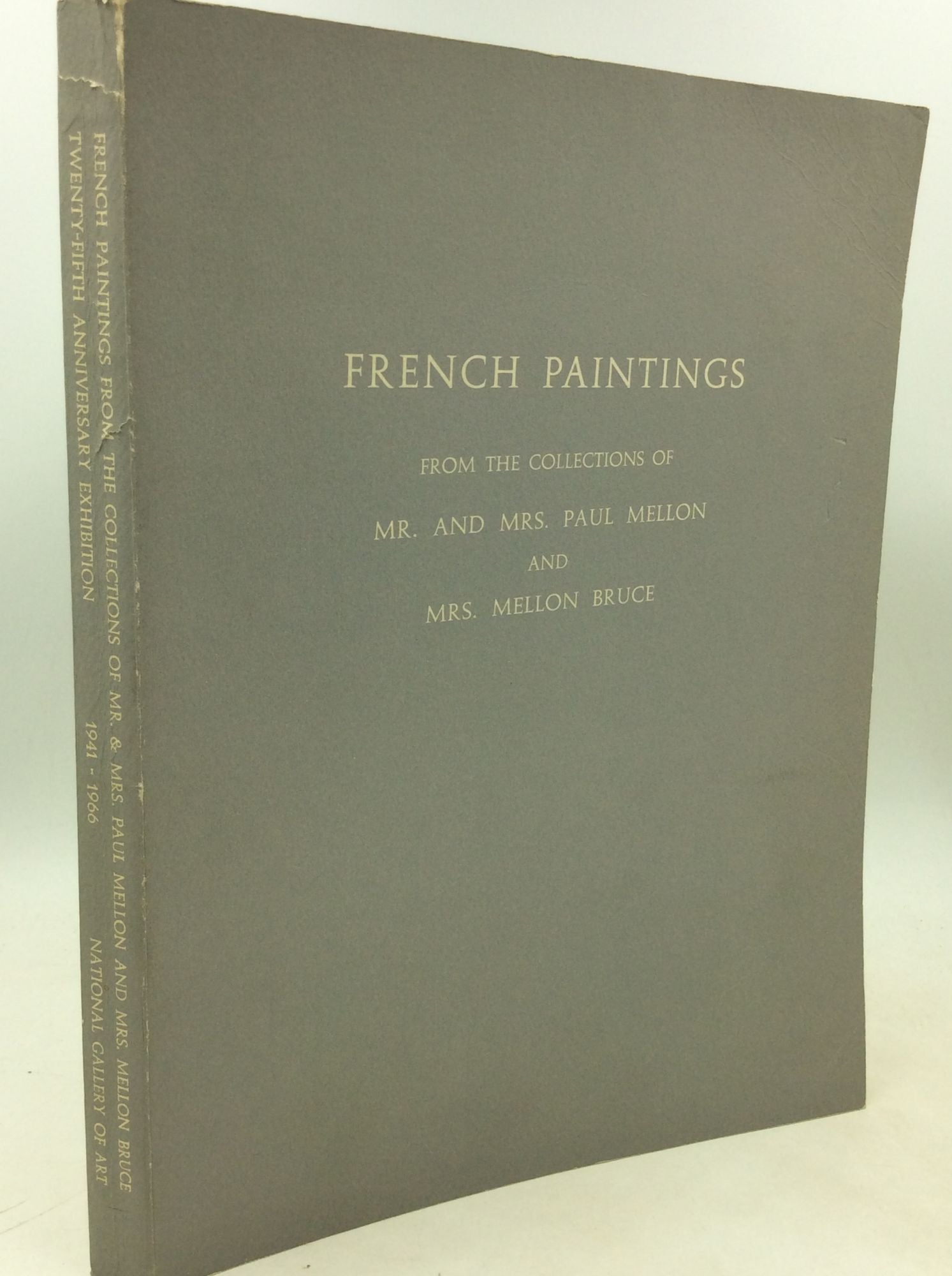  - French Paintings from the Collections of Mr. And Mrs. Paul Mellon and Mrs. Mellon Bruce: Twenty-Fifth Anniversary Exhibition 1941-1966; March 17 - May 1, 1966