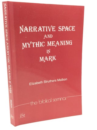 Item #182219 NARRATIVE SPACE AND MYTHIC MEANING IN MARK. Elizabeth Struthers Malbon