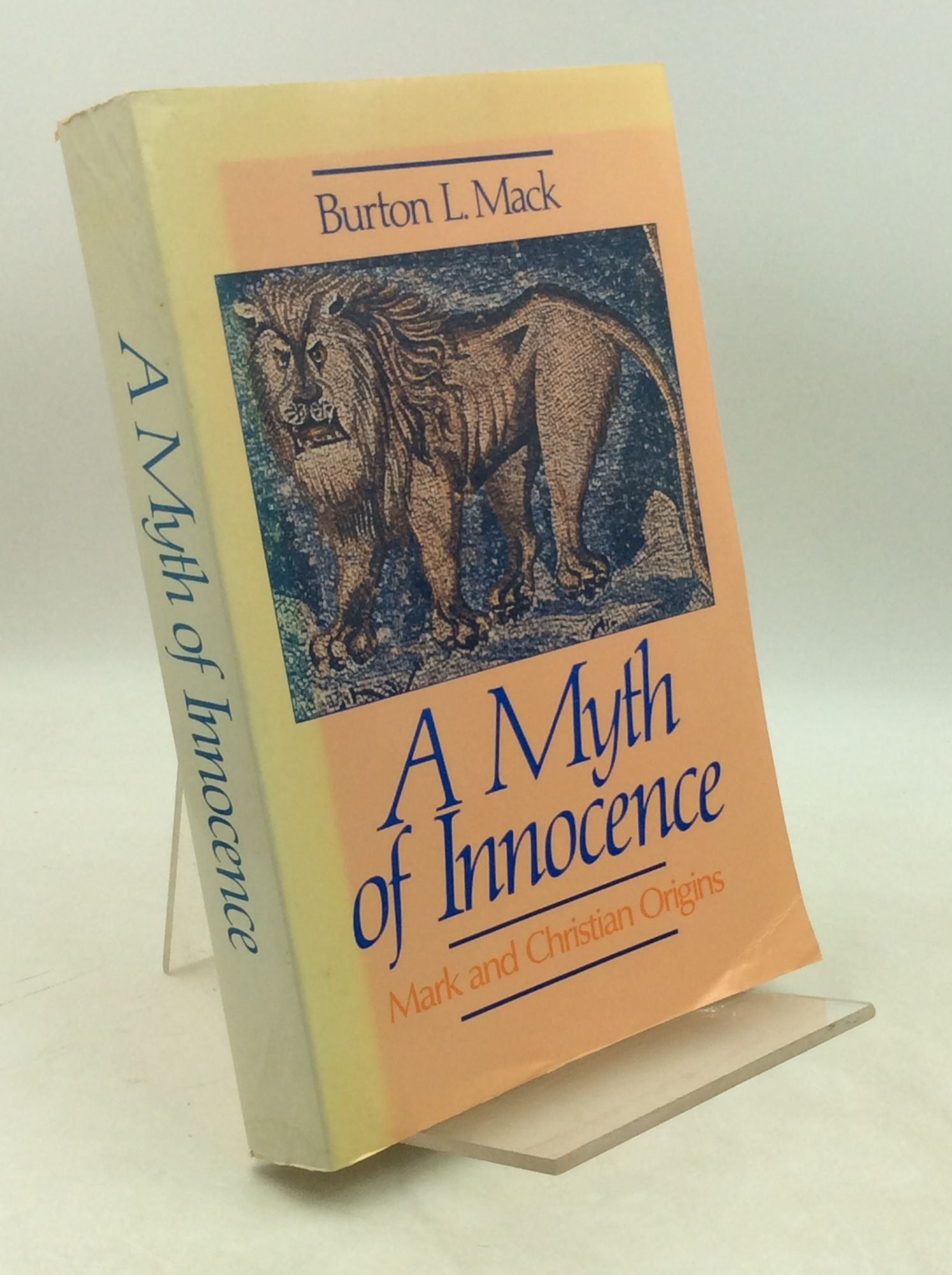 A MYTH OF INNOCENCE Mark and Christian Origins Burton L. Mack