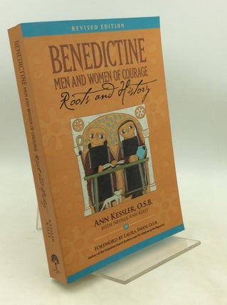 Item #182230 BENEDICTINE MEN AND WOMEN OF COURAGE: Roots and History. Ann Kessler, Neville Ann Kelly