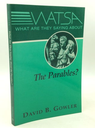 Item #182284 WHAT ARE THEY SAYING ABOUT THE PARABLES? David B. Gowler