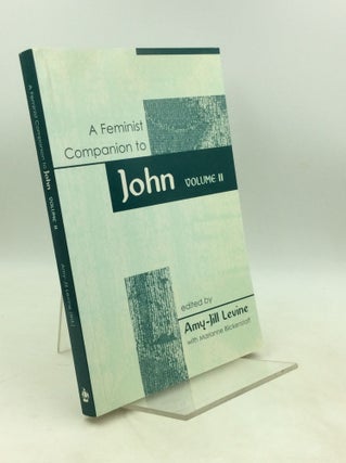Item #182290 A FEMINIST COMPANION TO JOHN, Volume II. Amy-Jill Levine, eds Marianne Blickenstaff