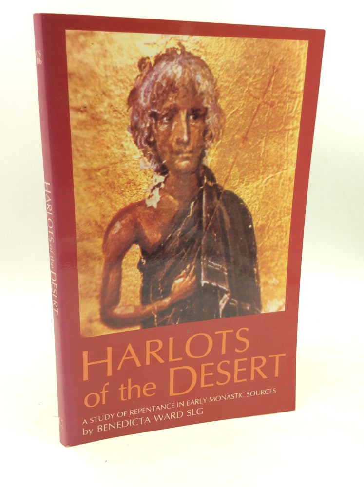 Item #182330 HARLOTS OF THE DESERT: A Study of Repentance in Early Monastic Sources. Benedicta Ward.