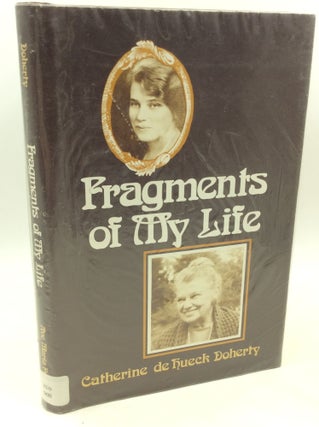 Item #182340 FRAGMENTS OF MY LIFE. Catharine de Hueck Doherty