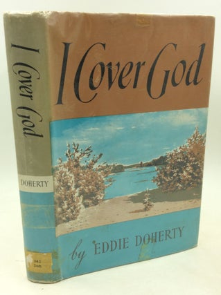 Item #182343 I COVER GOD. Eddie Doherty