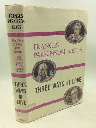 Item #182352 THREE WAYS OF LOVE. Frances Parkinson Keyes