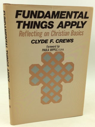 Item #182377 FUNDAMENTAL THINGS APPLY: Reflecting on Christian Basics. Clyde F. Crews