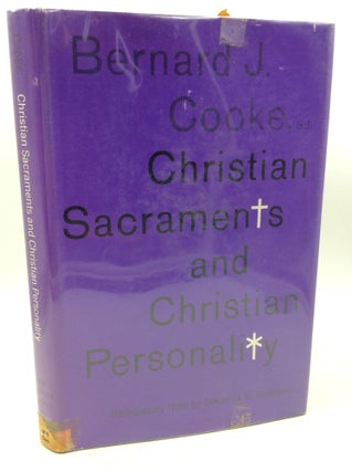 Item #182382 CHRISTIAN SACRAMENTS AND CHRISTIAN PERSONALITY. Bernard J. Cooke
