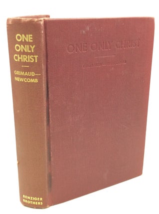 Item #182400 ONE ONLY CHRIST. Charles Grimaud, tr Rev. James F. Newcomb