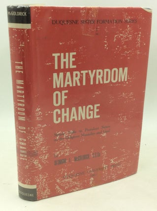 Item #182403 THE MARTYRDOM OF CHANGE: Simple Talks to Postulant Sisters on the Religious...