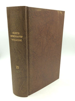 Item #182454 HUNT'S MERCHANTS' MAGAZINE and Commercial Review, Volume 25. Freman Hunt
