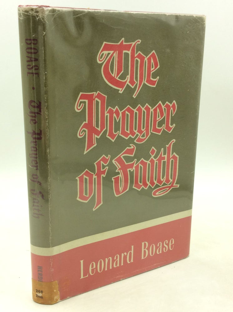 Item #182486 THE PRAYER OF FAITH. Leonard Boase.