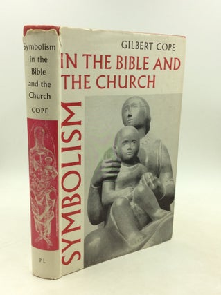 Item #182490 SYMBOLISM IN THE BIBLE AND THE CHURCH. Gilbert Cope