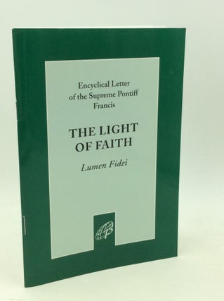 Item #182508 THE LIGHT OF FAITH: Lumen Fidei. Pope Francis