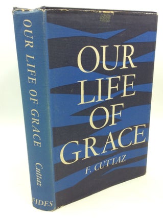 Item #182518 OUR LIFE OF GRACE. Canon F. Cuttaz