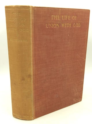 Item #182527 THE LIFE OF UNION WITH GOD, and the Means of Attaining It, According to the Great...