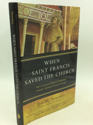 Item #182538 WHEN SAINT FRANCIS SAVED THE CHURCH: How a Converted Medieval Troubadour Created a...