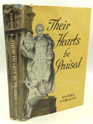 Item #182546 THEIR HEARTS BE PRAISED: The Life of Saint John Eudes. Daniel Sargent