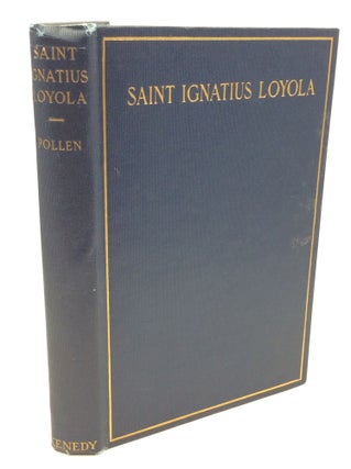 Item #182577 SAINT IGNATIUS OF LOYOLA: Imitator of Christ, 1494 to 1555. John Hungerford Pollen
