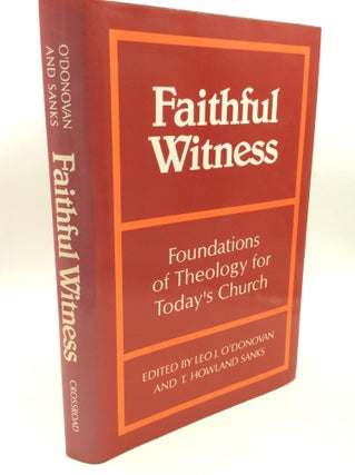 Item #182587 FAITHFUL WITNESS: Foundations of Theology for Today's Church. Leo J. O'Donovan, eds...