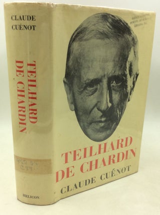 Item #182602 TEILHARD DE CHARDIN: A Biographical Study. Claude Cuenot