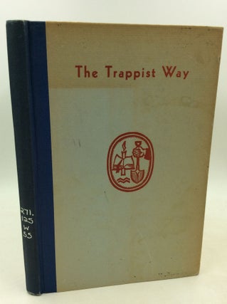 Item #182623 THE TRAPPIST WAY: A Picture of the Trappist Life and a Brief History of the...