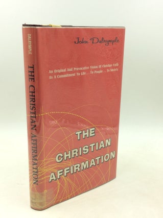 Item #182645 THE CHRISTIAN AFFIRMATION. John Dalrymple